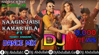 Nagin Jaisi Kamar Hila Dj Song Remix Song Tony Kakkar Dance Mix  Dj Abdullah