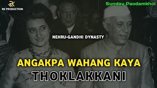 Angakpa Wahang kaya Thoklakkani, Nehru Dynasty || Sunday Paodamkhol