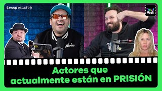 Ep. 197 - Actores que actualmente están en PRISIÓN