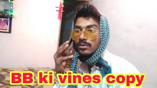 BB ki vines copy. one Bhai Vines | @BB ki Vines