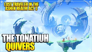 The Tonatiuh Quivers | Lost Traveler in the Ashen Realm Act 3 | World Quests |【Genshin Impact】