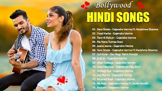 Latest Hindi Songs 2023 💖 Romantic Love Songs - Tera Ghata, Tera Hi Rahun, Ja Ja Ja - Gajendra Verma