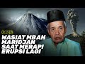 Inilah Wasiat Terakhir Mbah Maridjan Tentang Misteri & Ramalan Bahwa Gunung Merapi Akan Erupsi Lagi