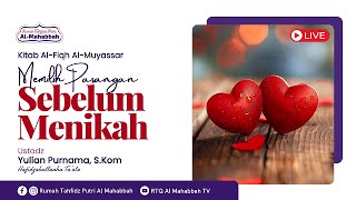 Memilih Pasangan Sebelum Menikah - Ustadz Yulian Purnama, S.Kom