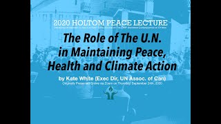 2020 Holtom Lecture "The Role of the UN in Maintaining Peace, Health and Climate Action"