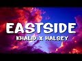 Khalid & Halsey - Eastside (Lyrics) & benny blanco