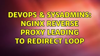 DevOps & SysAdmins: Nginx Reverse proxy leading to Redirect loop