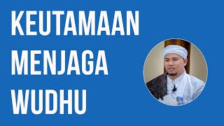 Keutamaan menjaga Wudhu