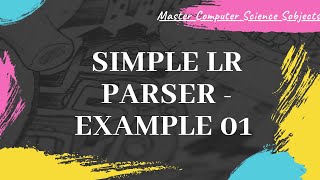 Construction of LR Parser - Solved example | LR(0) automaton LR(0) items | Compiler design -#22