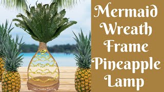 Dollar Tree Mermaid Wreath Frame Pineapple Lamp | DIY Summer Decor | Pineapple Decor