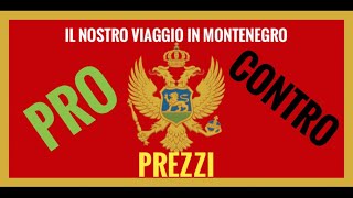 MONTENEGRO - 10° GIORNO PRO, CONTRO, PREZZI…