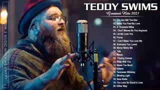 Teddy Swims Greatest Hits Full Album 2021 - Best Songs of Teddy Swims - Teddy Swims Collection