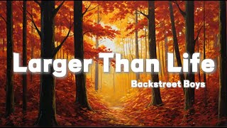 Backstreet Boys - Larger Than Life [ lyrics ]