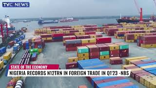 Nigeria Records N12TRN In Foreign Trade In Q1'23 - NBS