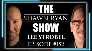 Lee Strobel: From Atheism to Faith | SRS #152 The Shawn Ryan Show