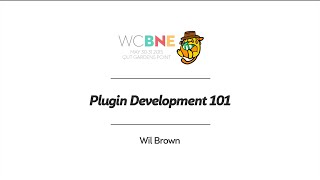 Wil Brown: Plugin Development 101