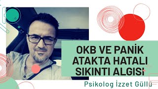 OKB VE PANİK ATAKTA HATALI SIKINTI ALGISININ ROLÜ