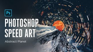 Abstract Planet | Photoshop Speed Art