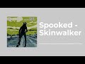 spooked skinwalker snap judgment