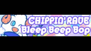 CHIPPIN' RAVE [HD] 「Bleep Beep Bop」