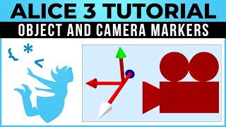 Alice 3 Tutorial - #05 - Object Markers And Camera Markers