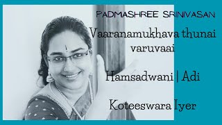 Vaaranamukha Vaa | Padmashree Srinivasan