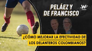 ¿Cómo mejorar la efectividad de los delanteros colombianos?