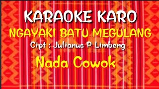 NGAYAKI BATU MEGULANG KAROKE LAGU KARO NADA COWOK,PRIA,LAKI-LAKI,DILAKI