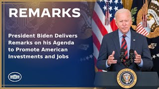 President Biden Delivers Remarks on his Agenda to Promote American Investments a