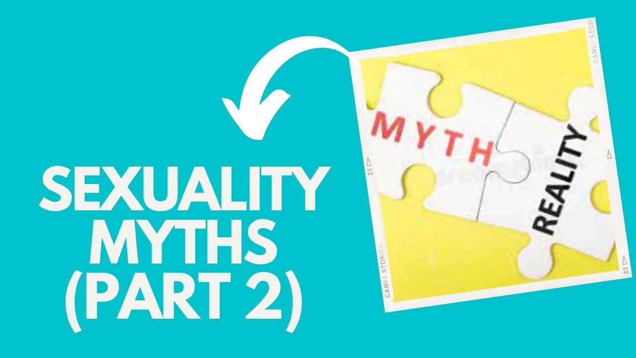 Sexuality Myths Part 2 - YouTube