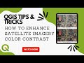 QGIS Tips and Tricks: How to Enhance Satellite Imagery Color Contrast