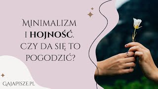 Minimalizm i hojność. Czy da się to pogodzić?