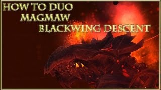 How to duo Magmaw : Blackwing Descent