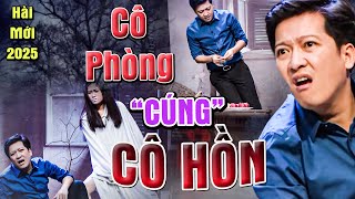 Hài 2025 | CÔ PHÒNG \