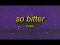 Stxlkin - so bitter (Lyrics)