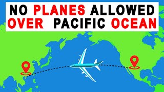See Why Planes Don’t Fly Over the Pacific Ocean