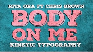 Rita Ora - Body On Me Feat. Chris Brown (Lyric Video) - Kinetic Typography