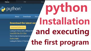 python installation and executing the first program | step by step procedure to install python
