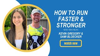 How To Run Faster & Stronger with Tips from Kevin Gregory & Sami Bloecker