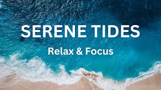 SERENE TIDES/ Soothing Handpan Sounds for Deep Focus \u0026 Relaxation