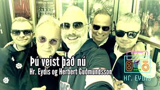 Þú veist það nú - Hr. Eydís og Herbert Guðmundsson (frumsamið lag/original song) MUSIC VIDEO