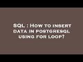 SQL : How to insert data in postgresql using for loop?