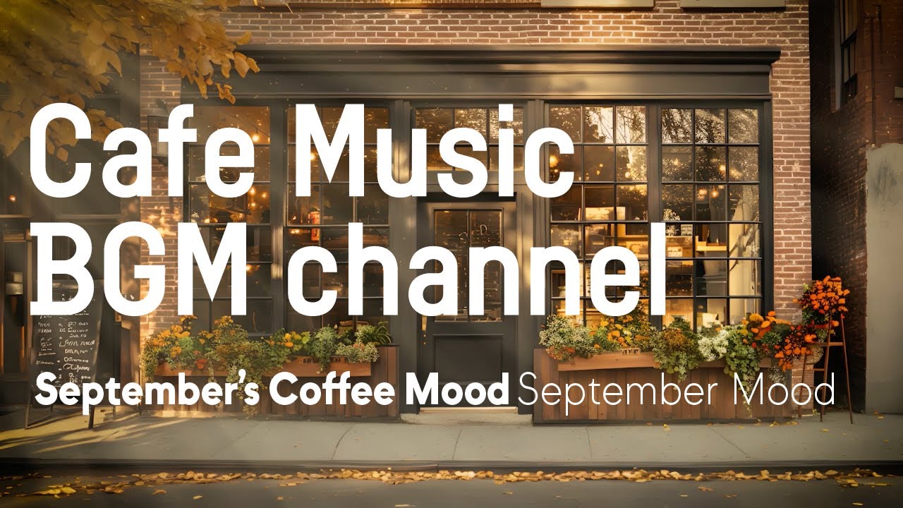 Cafe Music Bgm Channel September Mood Official Music Video