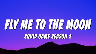 Fly Me to the Moon - Squid Game 2 (Lyrics)