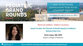 Stanford Pediatric Grand Rounds: The Pursuit of Health Equity in Pediatric Subspecialty Care