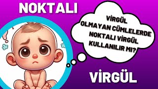 VİRGÜLSÜZ CÜMLEDE NOKTALI VİRGÜL KULLANILIR MI?