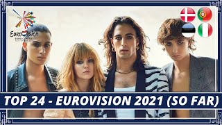 TOP 24 | EUROVISION 2021 | + ITALY / DENMARK / ESTONIA / PORTUGAL | ESC 2021 (so far)