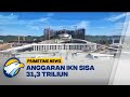 Anggaran IKN 2024 Sisa Rp 31,3 Triliun - [Primetime News]