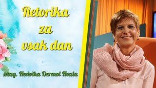 Retorika za vsak dan; mag. Hedvika Dermol Hvala