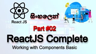 🔥 REACT JS | COMPLETE TUTORIAL - Part 02 | SINHALA | Components & JS Features | AUK Learning Center